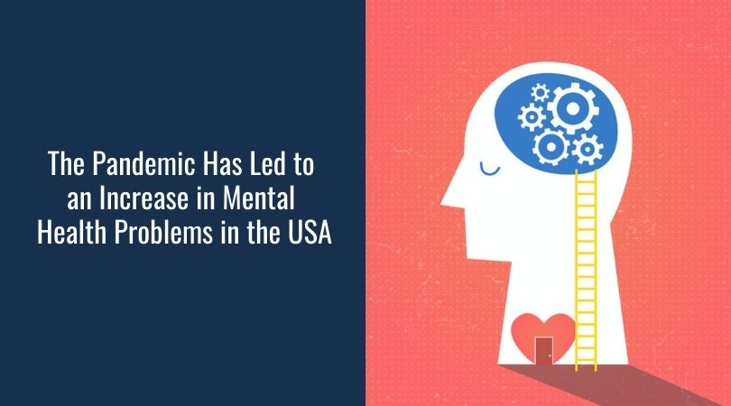 The Pandemic Has Led to an Increase in Mental Health Problems in the USA