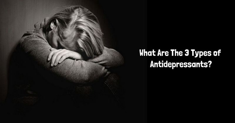 What Are The 3 Types of Antidepressants_